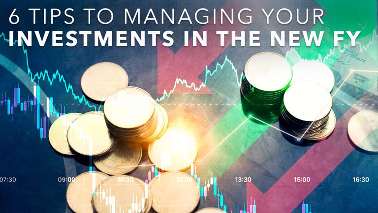 6 Tips to Managing Your Investments in the New FY