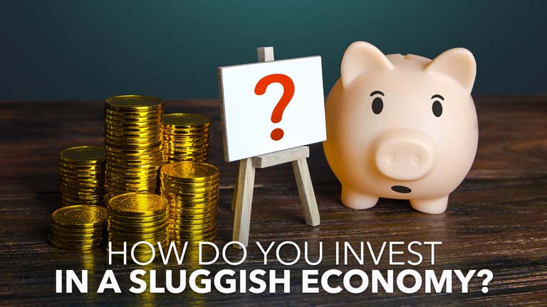 How do You Invest in a Sluggish Economy?
