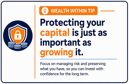 Protecting your capital is just as important as growing it.