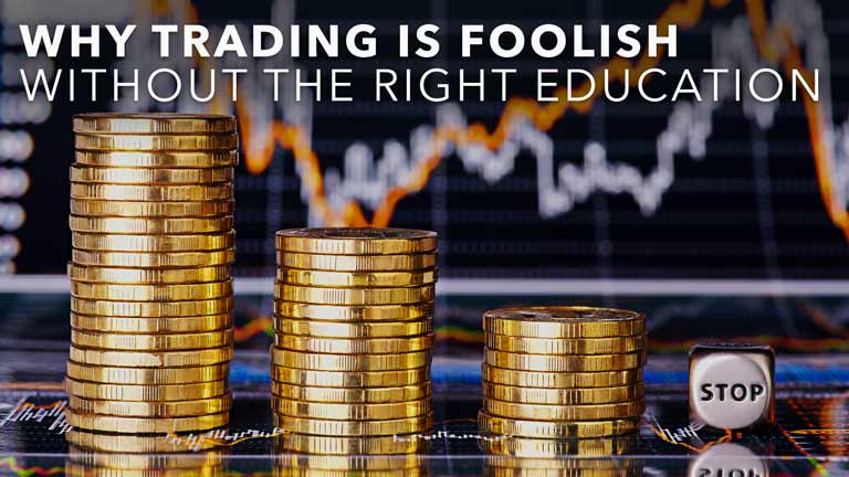 Image for the post titled as Why Trading is a Foolish Game without the Right Education