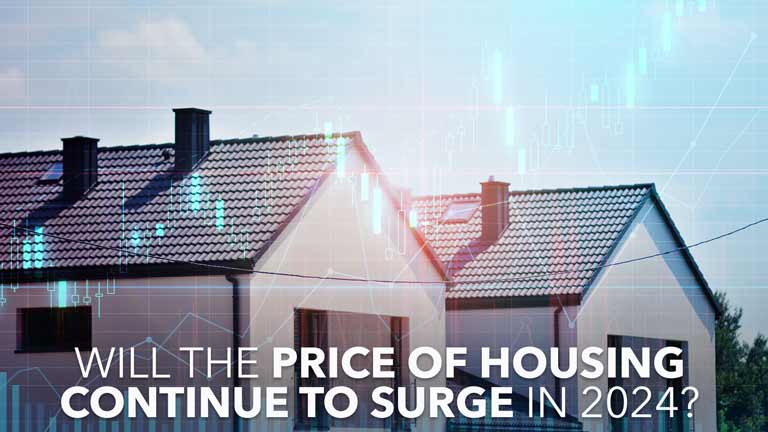 Will the Price of Housing Continue to Surge in 2024?
